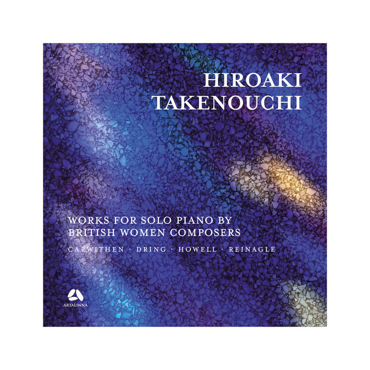 Carwithen, Dring, Howell & Reinagle: Works for Solo Piano by British Women Composers / Hiroaki Takenouchi