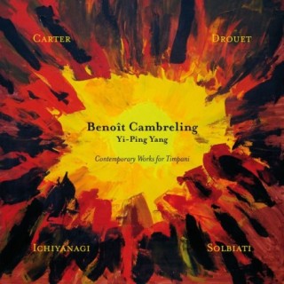 Carter, Ichiyanagi, Drouet & Solbiati: Contemporary Works for Timpani / Benoît Cambreling & Yi-Ping Yang
