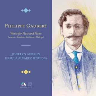 Gaubert: Works for Flute and Piano - Sonatas, Sonatina, Sicilienne & Madrigal / Jocelyn Aubrun & Ursula Alvarez Heredia