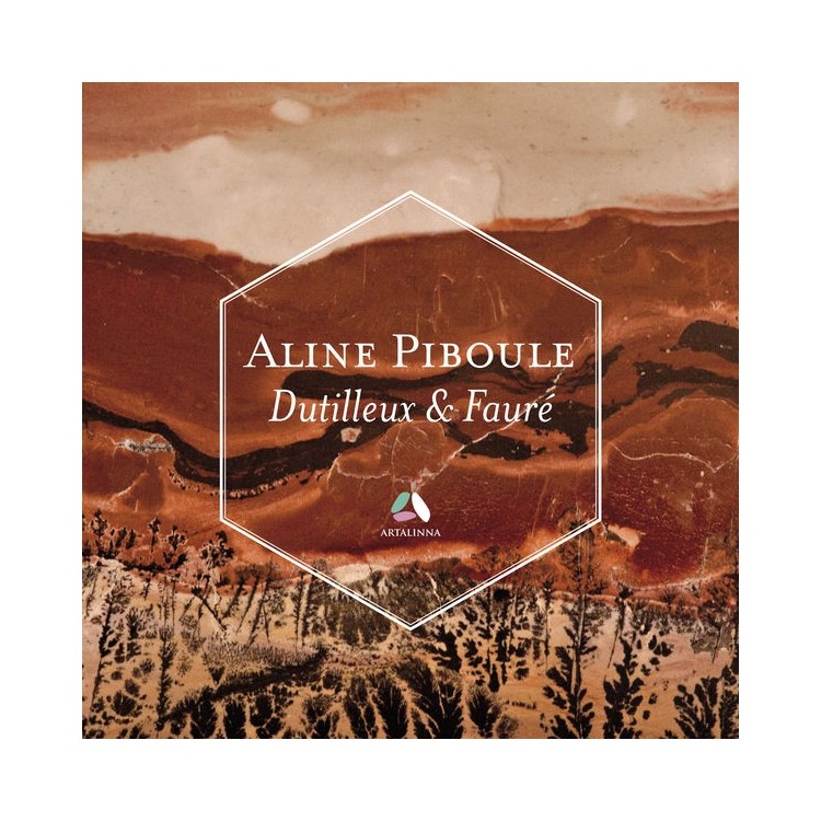 Dutilleux: Piano Sonata - Fauré: Ballade & Thème et variations / Aline Piboule