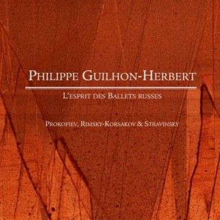 Prokofiev, Rimsky-Korsakov & Stravinsky: L'esprit des ballets russes / Philippe Guilhon-Herbert