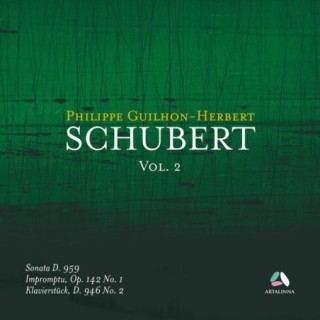 Schubert, Vol. 2: Piano Sonata D. 959, Impromptu Op. 142 No. 1 & Klavierstück D. 956 No. 2 / Philippe Guilhon-Herbert