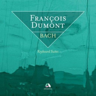 Bach, Vol. 1: Keyboard Suites / François Dumont