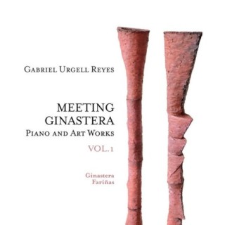 Meeting Ginastera, Vol. 1: Piano and Art Works by Alberto Ginastera & Carlos Fariñas / Gabriel Urgell Reyes