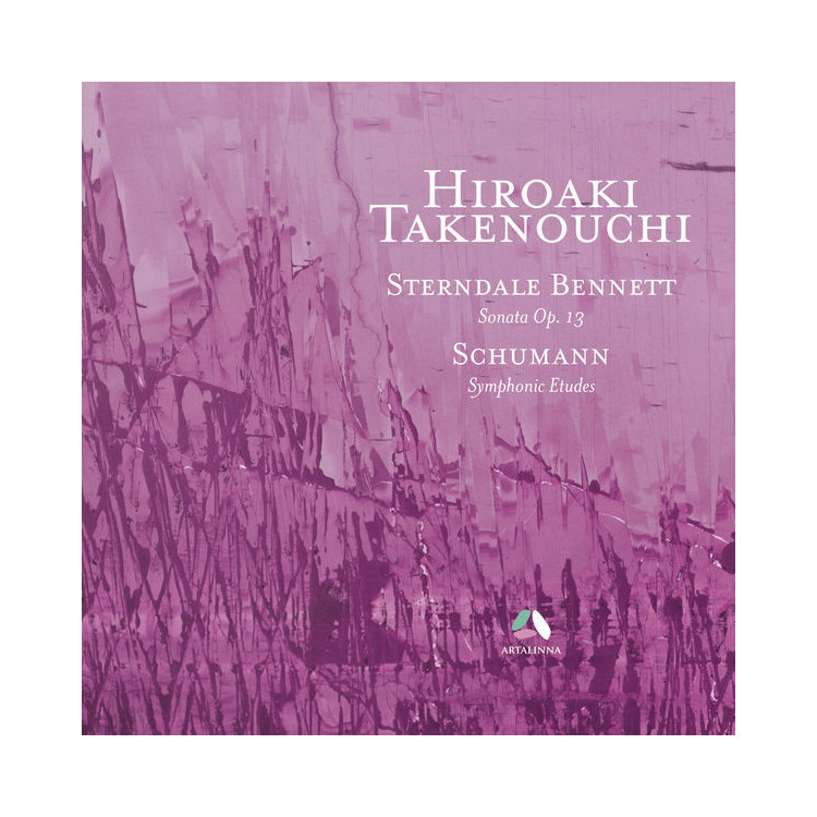 Sterndale Bennett: Piano Sonata - Schumann: Etudes symphoniques / Hiroaki Takenouchi